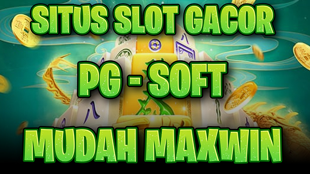 Slot PGSOFT Gampang Maxwin