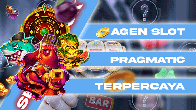 Agen Slot Pragmatic Terpercaya