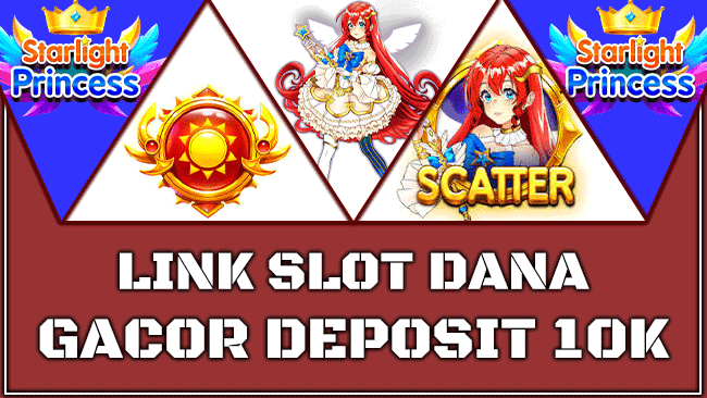 LINK SLOT DANA GACOR DEPOSIT 10K