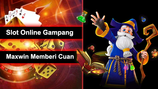 Slot Online Gampang Maxwin Memberi Cuan