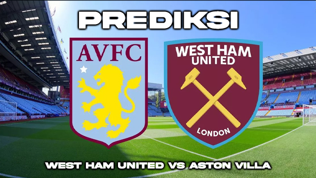 Prediksi West Ham United vs Aston Villa