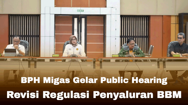 BPH Migas Gelar Public Hearing Revisi Regulasi Penyaluran BBM